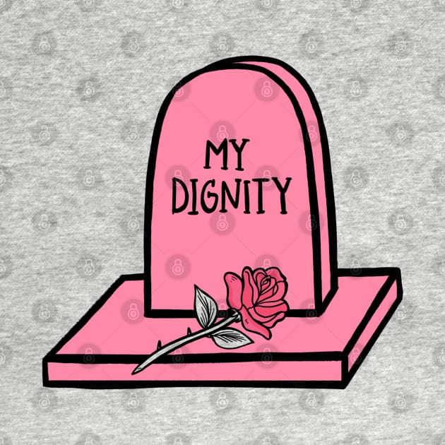 Funny 'MY DIGNITY' pink grave stone with a rose by keeplooping